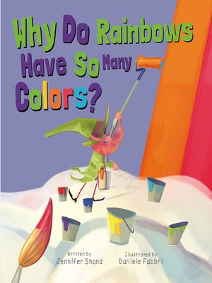 cover image of Why Do Rainbows Have Som Many Colors?